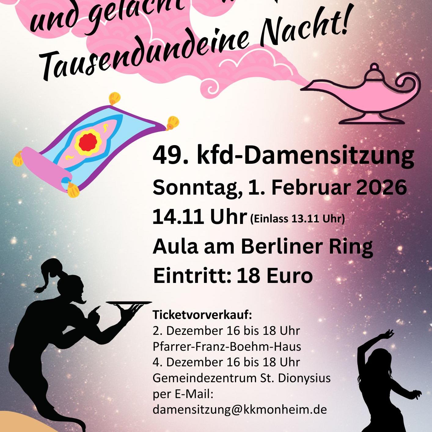 Ticketvorverkauf 2. Dezember 16 bis 18 Uhr Pfarrer-Franz-Boehm-Haus 4. Dezember 16 bis 18 Uhr Gemeindezentrum St. Dionysius sowie per E-Mail damensitzung@kkmonheim.de